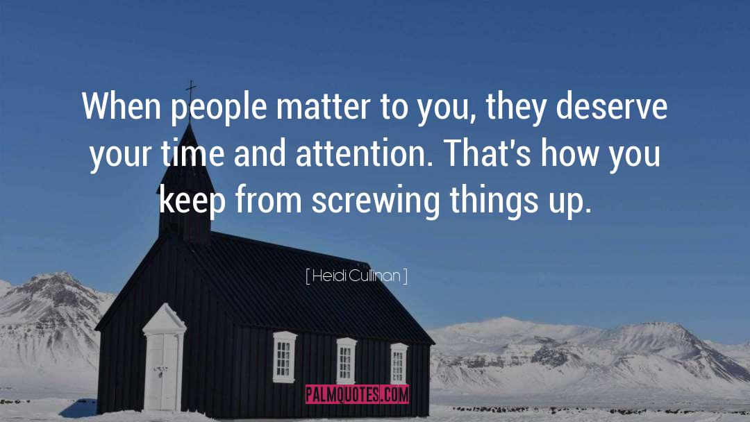 Heidi Cullinan Quotes: When people matter to you,