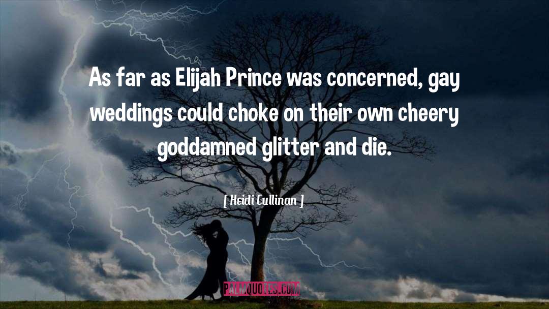 Heidi Cullinan Quotes: As far as Elijah Prince