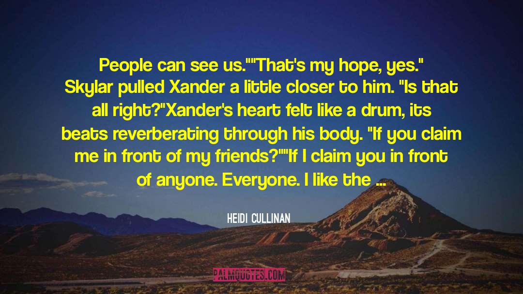 Heidi Cullinan Quotes: People can see us.