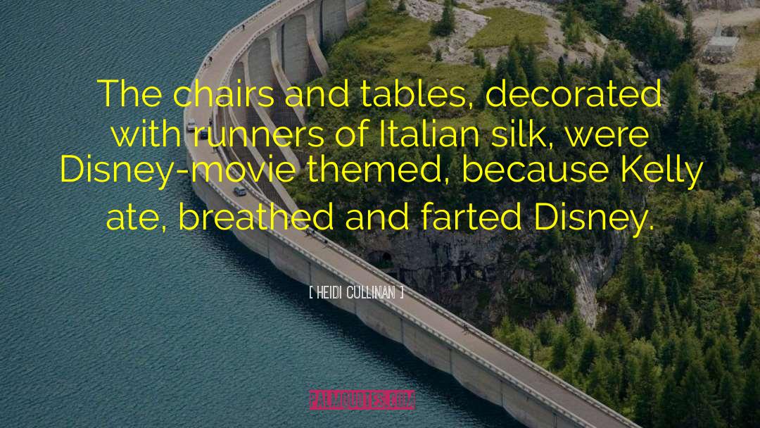 Heidi Cullinan Quotes: The chairs and tables, decorated