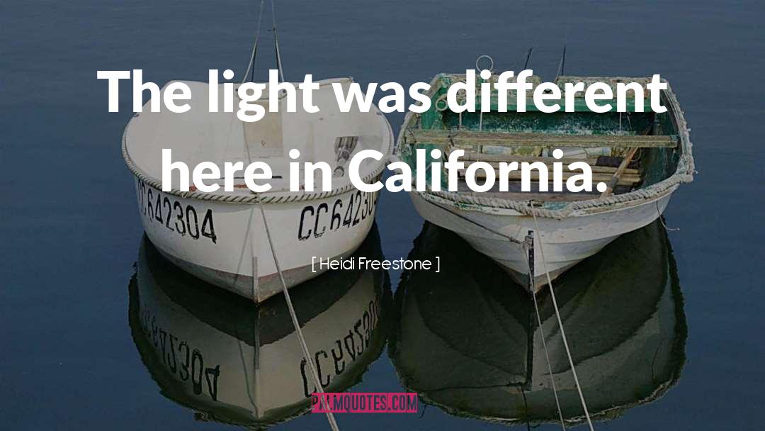 Heidi Freestone Quotes: The light was different here