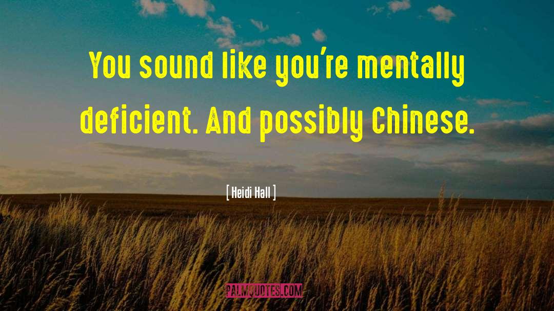 Heidi Hall Quotes: You sound like you're mentally