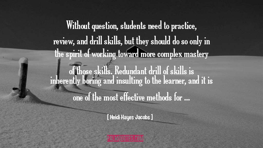 Heidi Hayes Jacobs Quotes: Without question, students need to