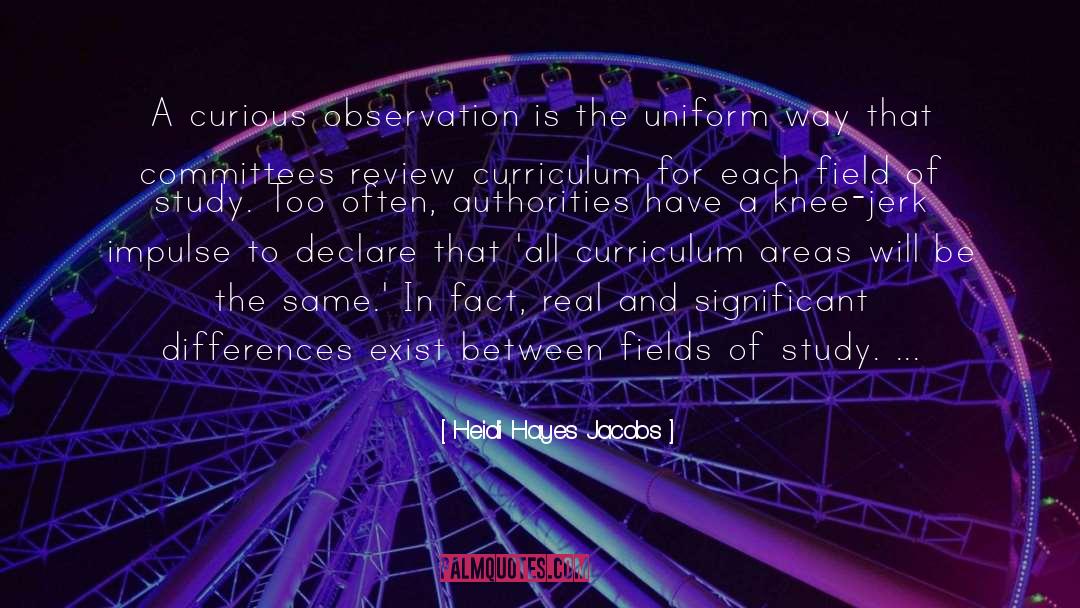 Heidi Hayes Jacobs Quotes: A curious observation is the