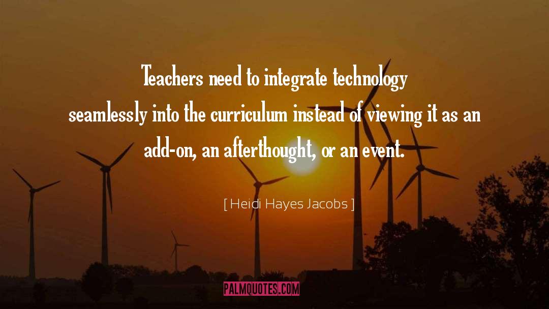 Heidi Hayes Jacobs Quotes: Teachers need to integrate technology
