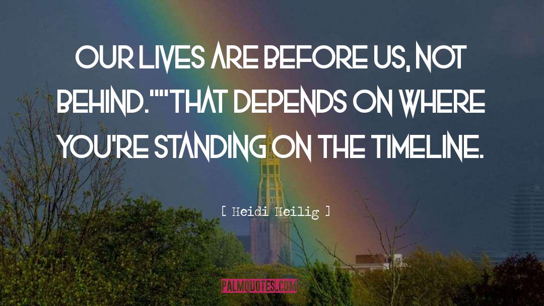 Heidi Heilig Quotes: Our lives are before us,
