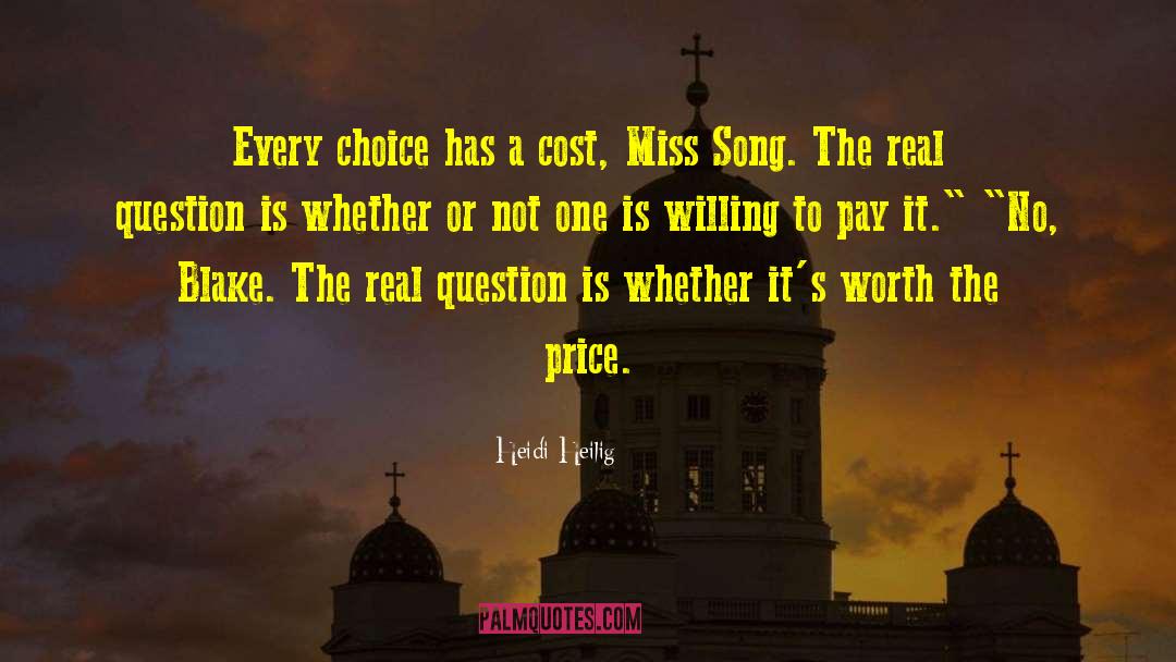 Heidi Heilig Quotes: Every choice has a cost,