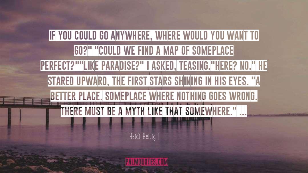 Heidi Heilig Quotes: If you could go anywhere,