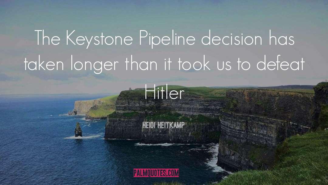 Heidi Heitkamp Quotes: The Keystone Pipeline decision has