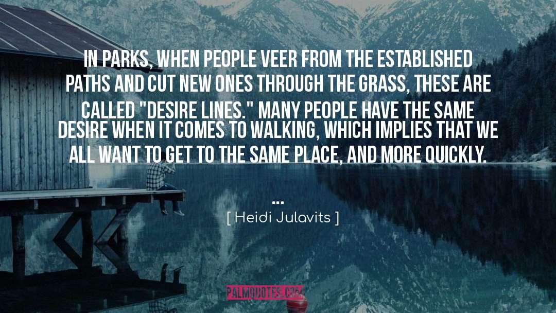 Heidi Julavits Quotes: In parks, when people veer