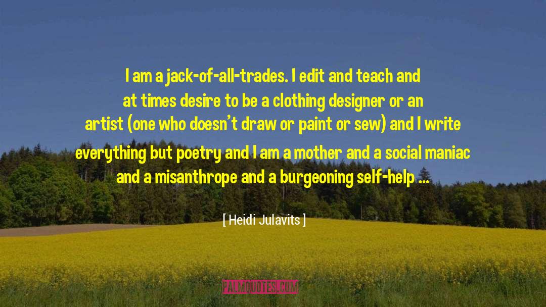 Heidi Julavits Quotes: I am a jack-of-all-trades. I