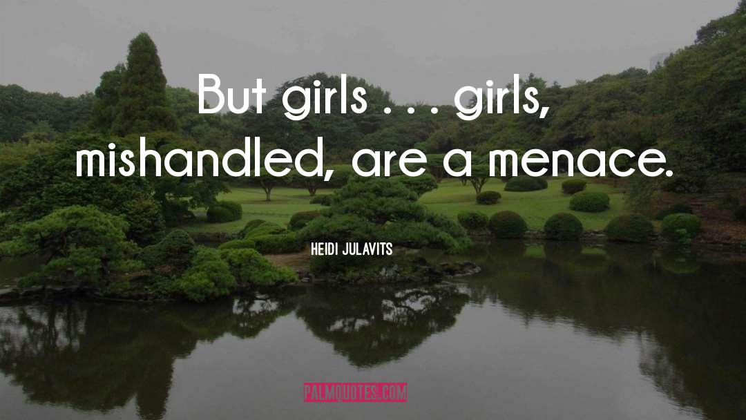 Heidi Julavits Quotes: But girls . . .