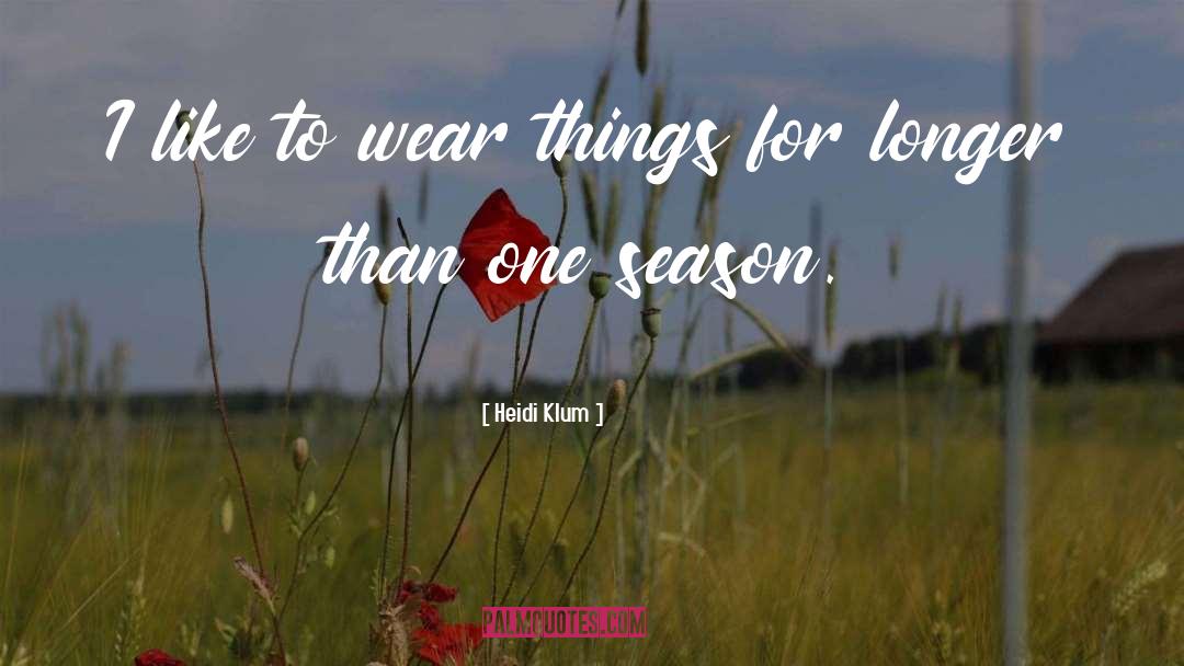 Heidi Klum Quotes: I like to wear things