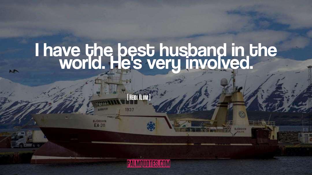 Heidi Klum Quotes: I have the best husband