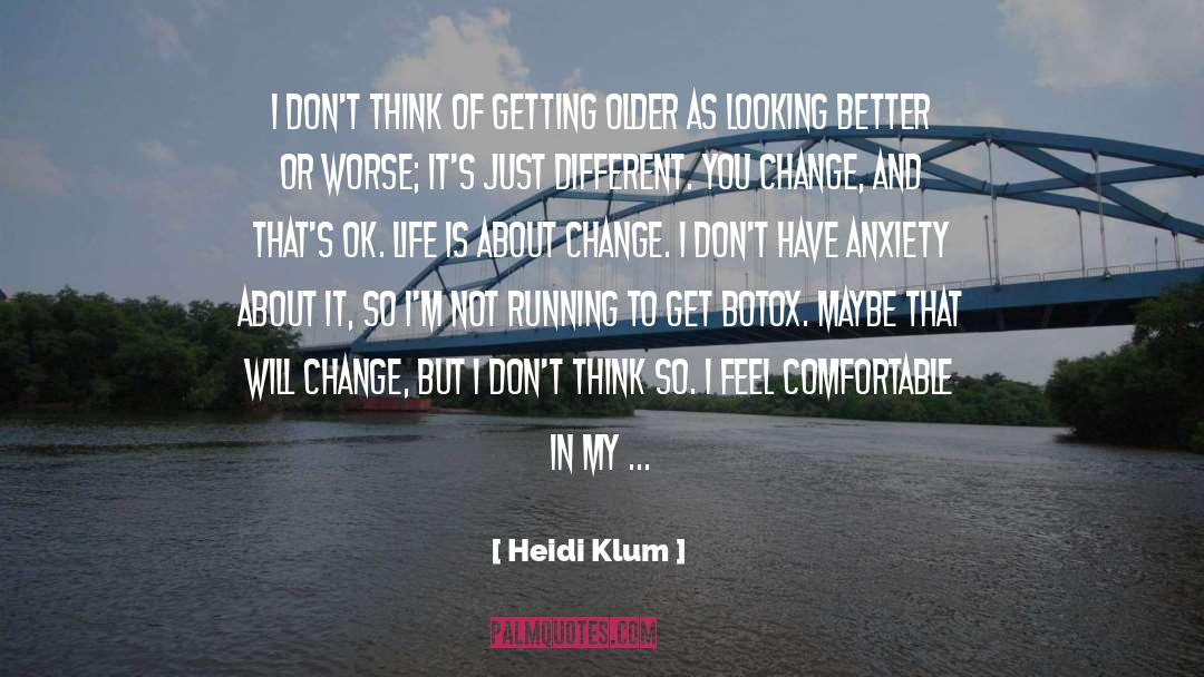 Heidi Klum Quotes: I don't think of getting