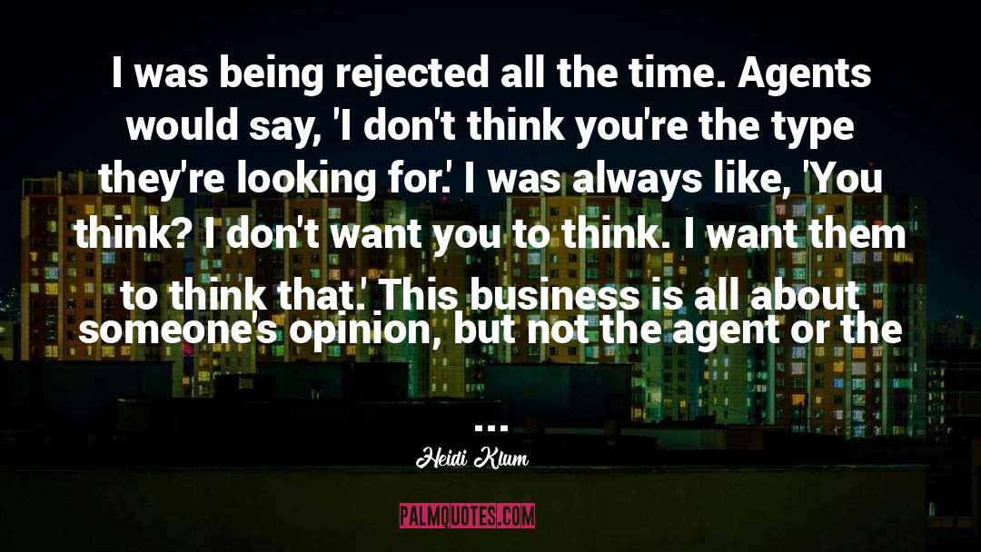 Heidi Klum Quotes: I was being rejected all