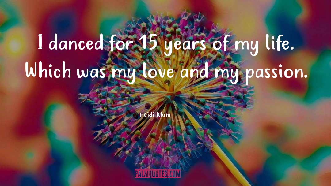 Heidi Klum Quotes: I danced for 15 years