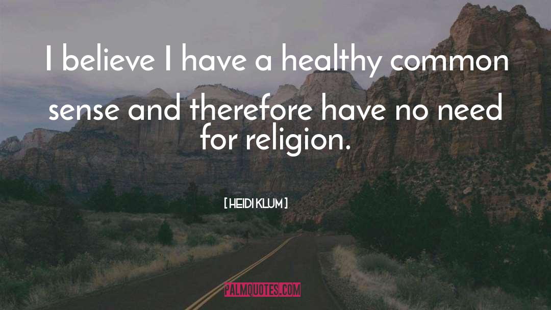 Heidi Klum Quotes: I believe I have a