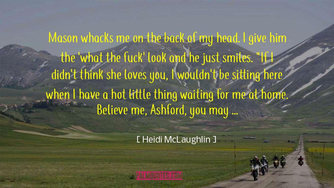 Heidi McLaughlin Quotes: Mason whacks me on the