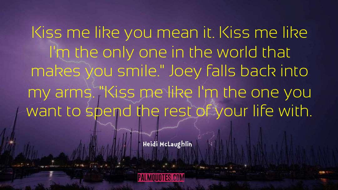 Heidi McLaughlin Quotes: Kiss me like you mean