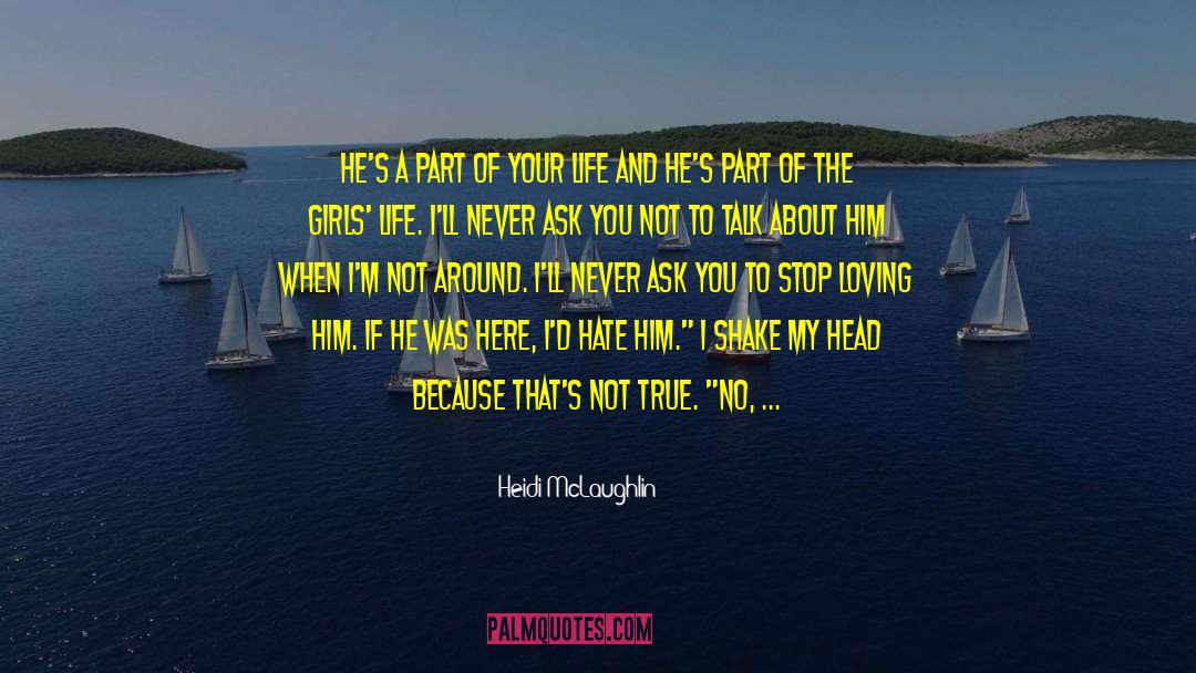 Heidi McLaughlin Quotes: He's a part of your