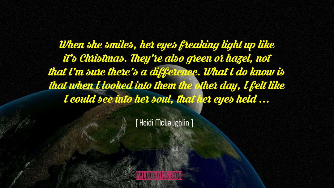 Heidi McLaughlin Quotes: When she smiles, her eyes