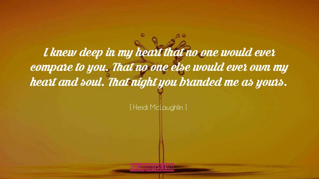 Heidi McLaughlin Quotes: I knew deep in my