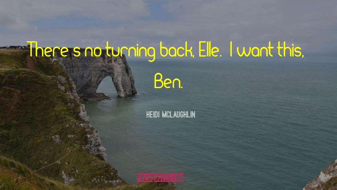 Heidi McLaughlin Quotes: There's no turning back, Elle.
