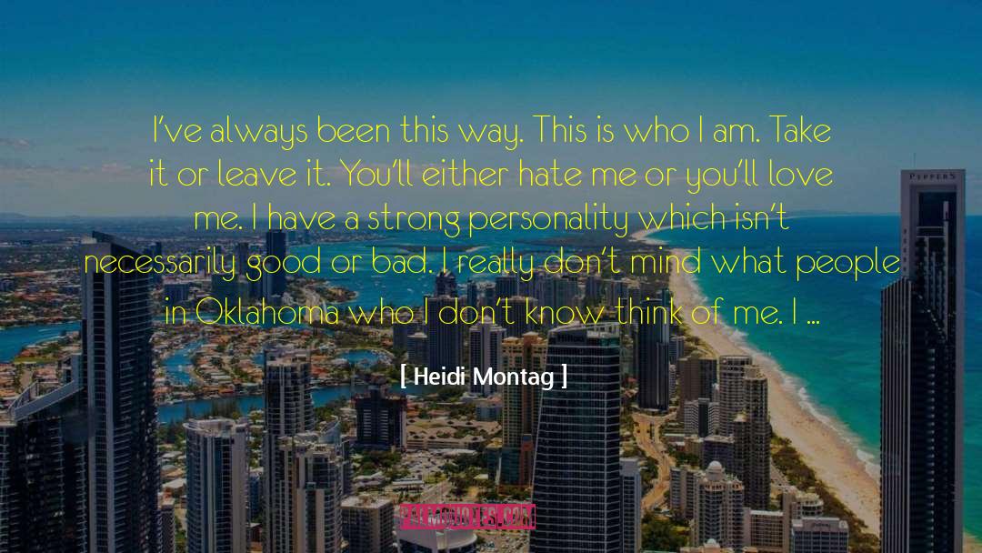 Heidi Montag Quotes: I've always been this way.
