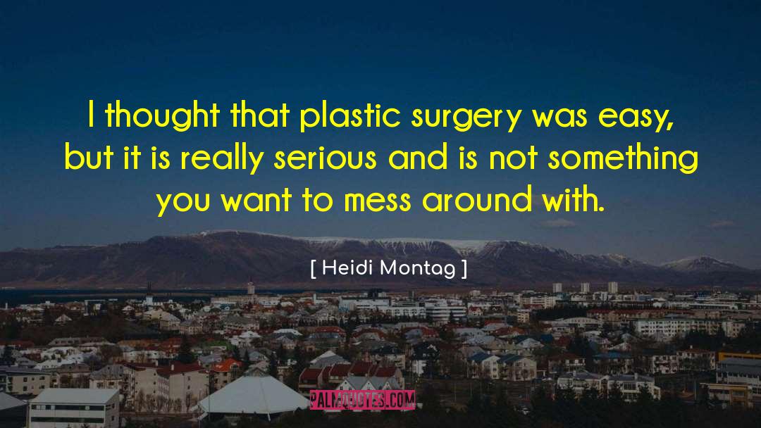 Heidi Montag Quotes: I thought that plastic surgery