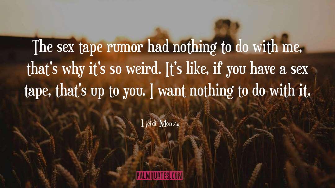 Heidi Montag Quotes: The sex tape rumor had