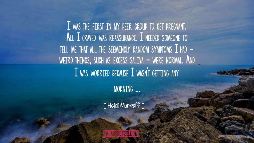 Heidi Murkoff Quotes: I was the first in