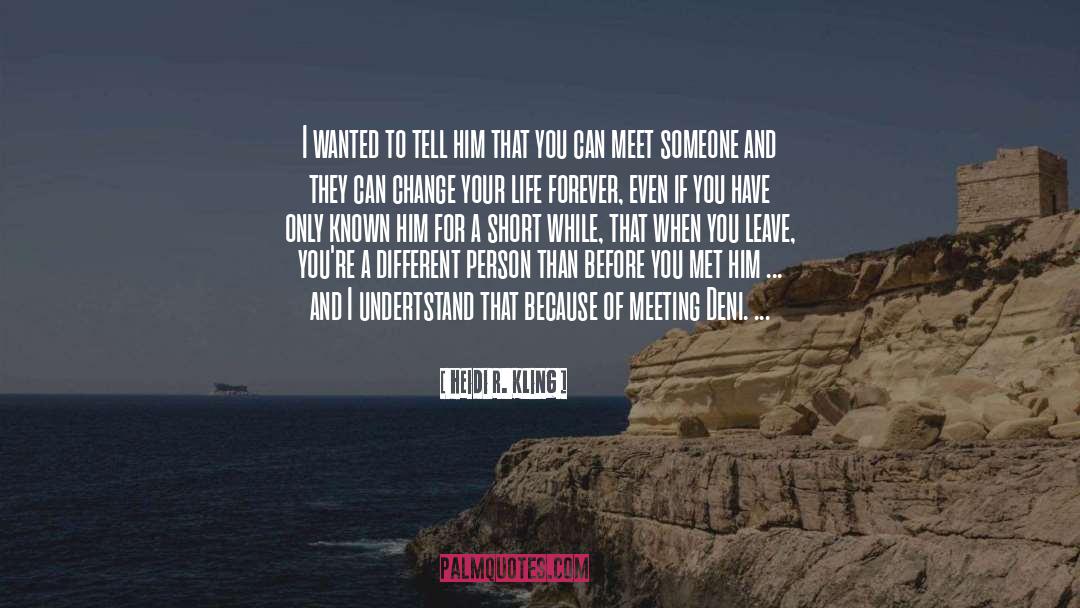 Heidi R. Kling Quotes: I wanted to tell him