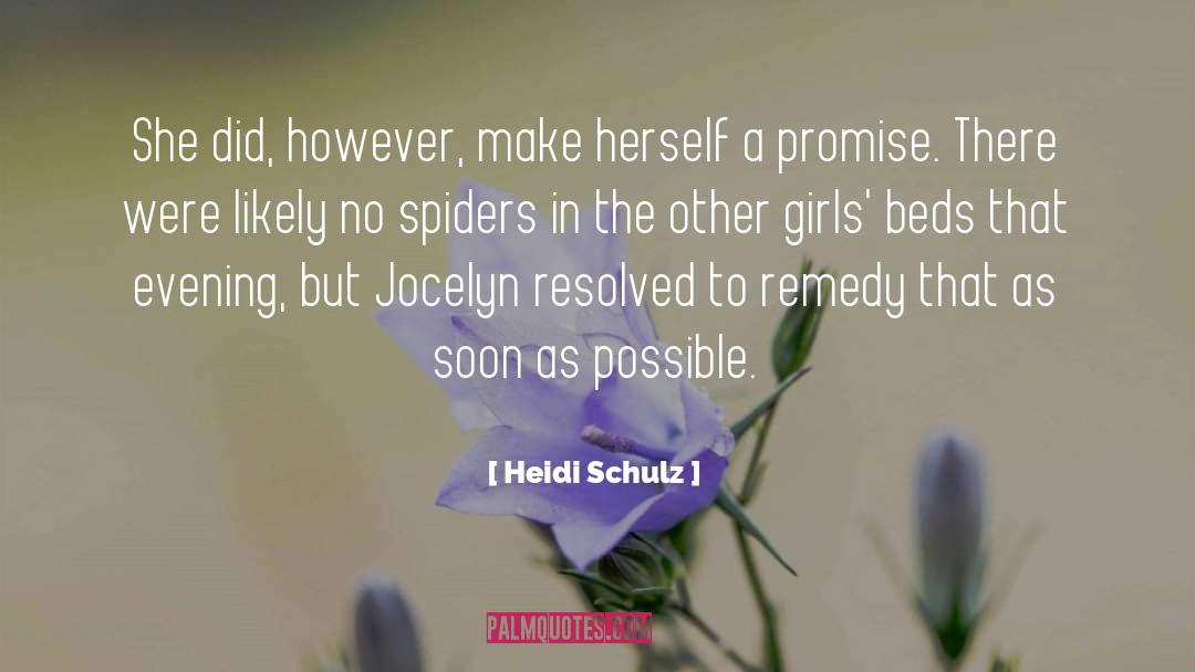 Heidi Schulz Quotes: She did, however, make herself
