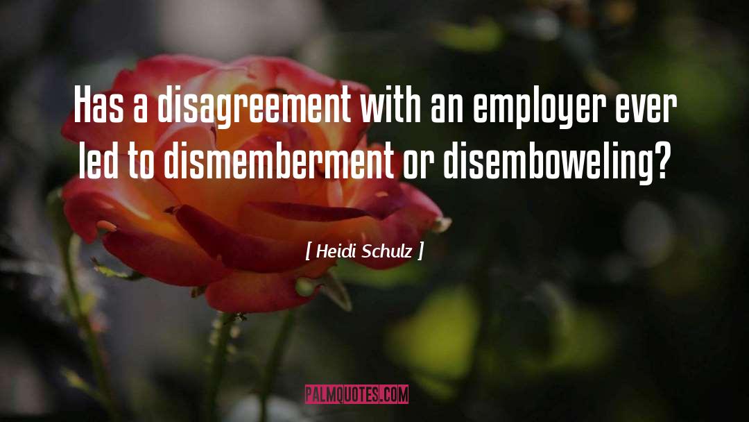 Heidi Schulz Quotes: Has a disagreement with an