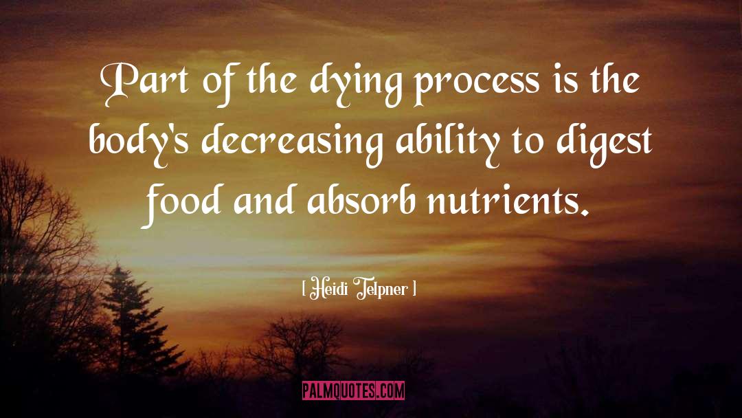 Heidi Telpner Quotes: Part of the dying process