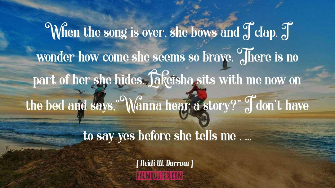 Heidi W. Durrow Quotes: When the song is over,