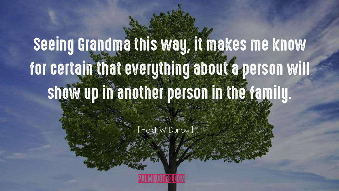Heidi W. Durrow Quotes: Seeing Grandma this way, it