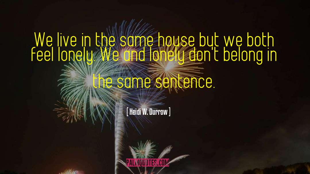 Heidi W. Durrow Quotes: We live in the same