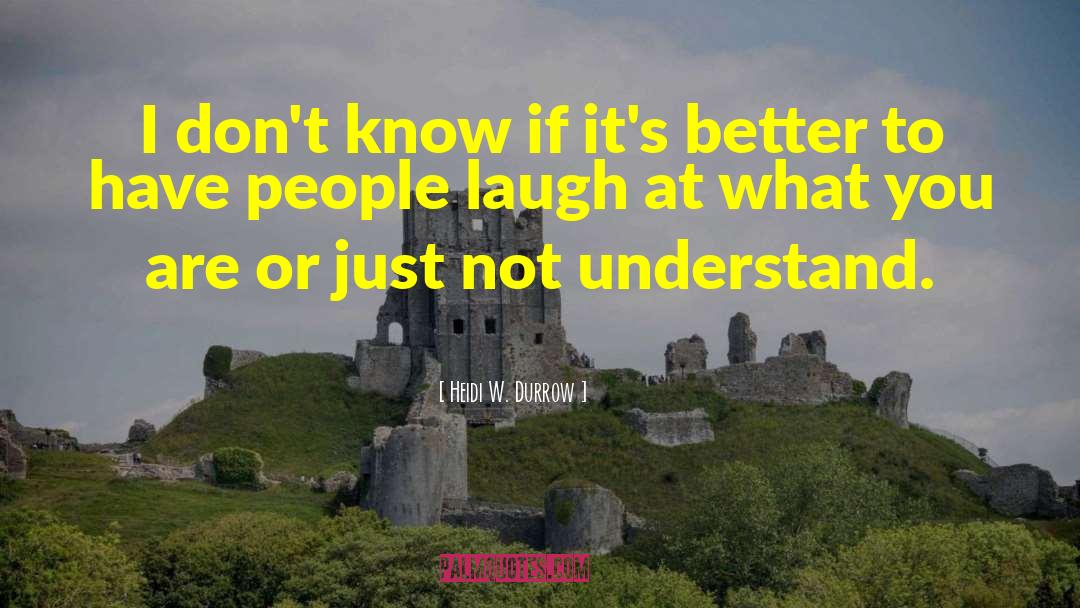 Heidi W. Durrow Quotes: I don't know if it's