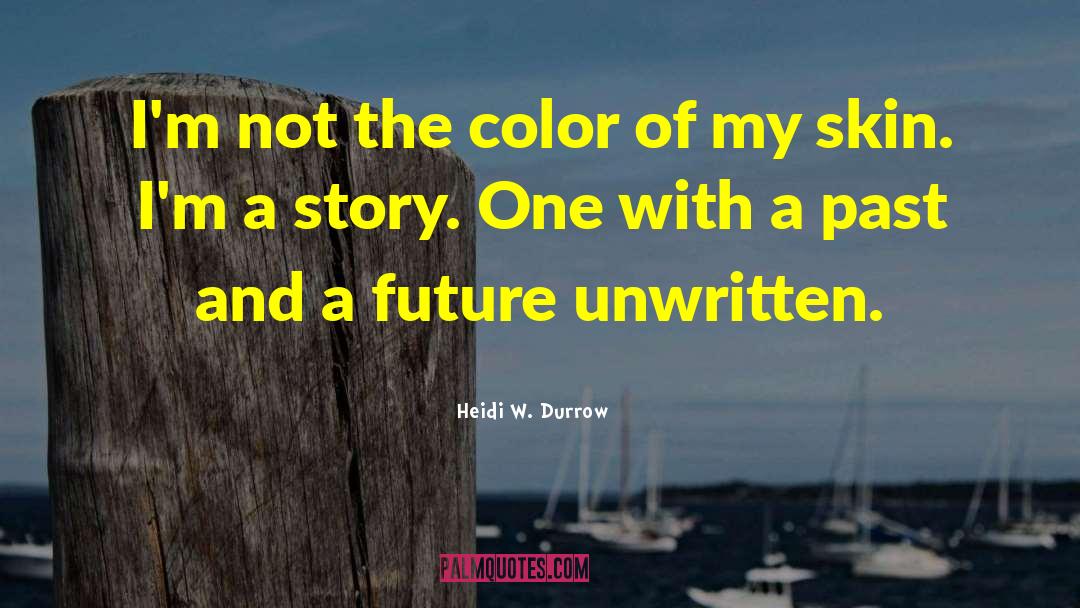 Heidi W. Durrow Quotes: I'm not the color of