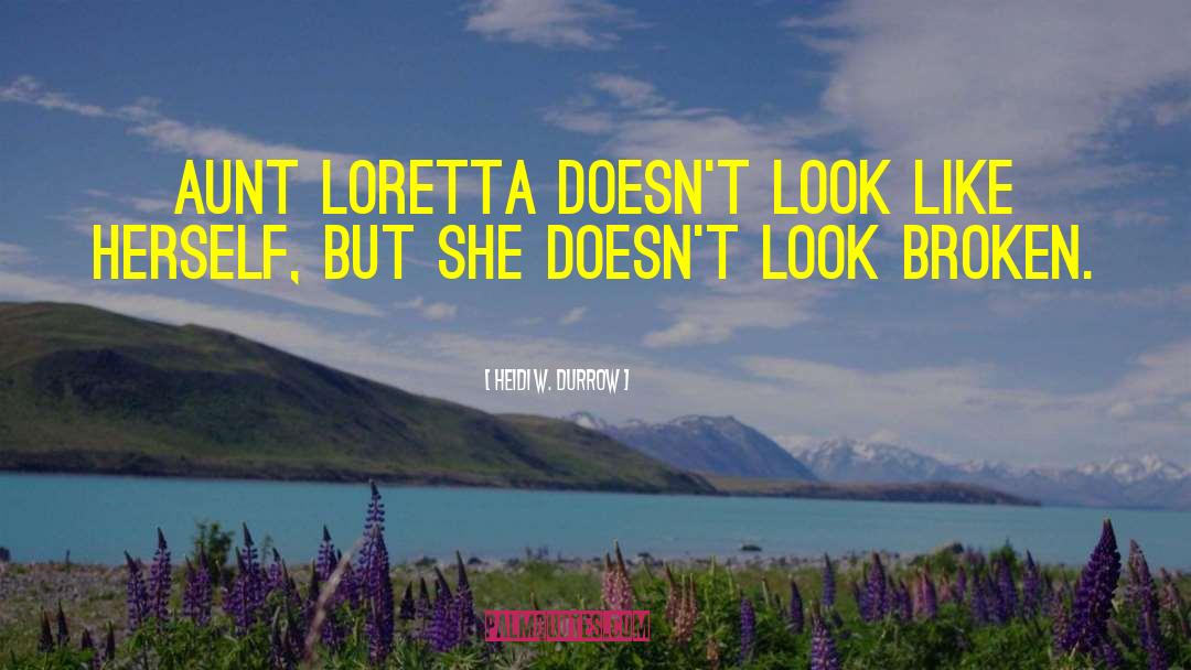 Heidi W. Durrow Quotes: Aunt Loretta doesn't look like
