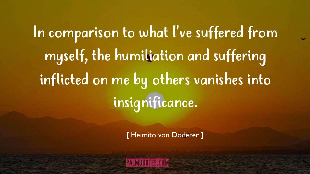 Heimito Von Doderer Quotes: In comparison to what I've