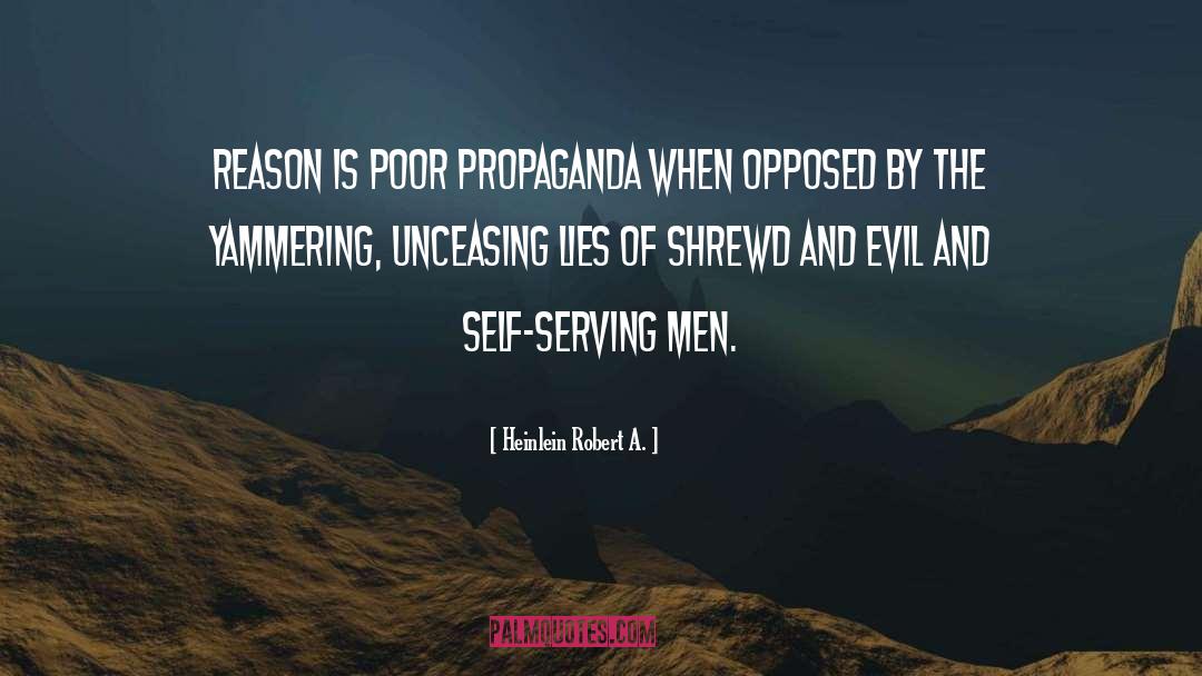 Heinlein Robert A. Quotes: Reason is poor propaganda when