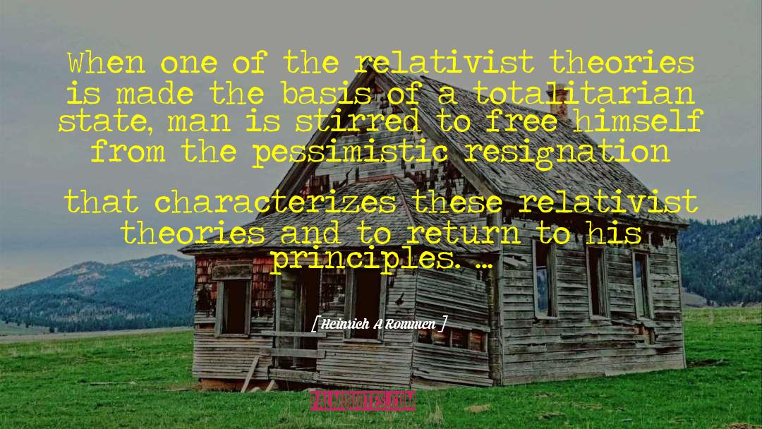 Heinrich A Rommen Quotes: When one of the relativist