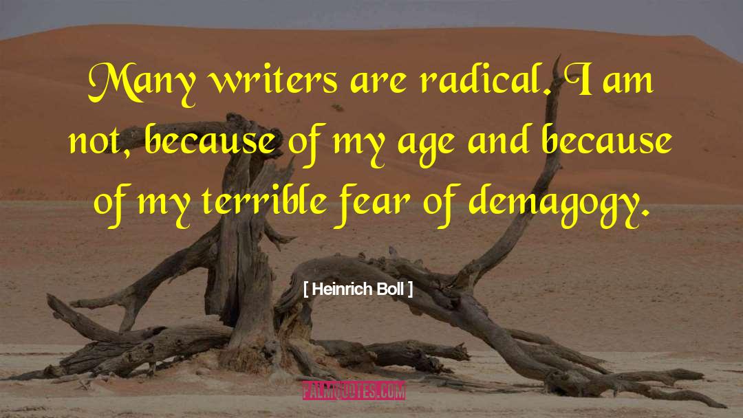 Heinrich Boll Quotes: Many writers are radical. I