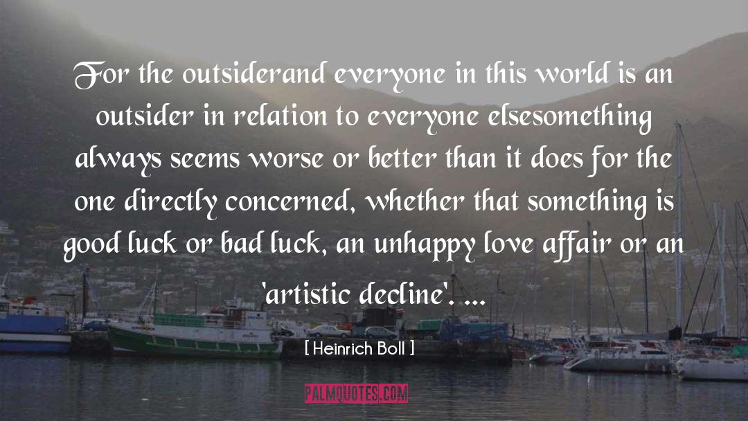 Heinrich Boll Quotes: For the outsider<br>and everyone in