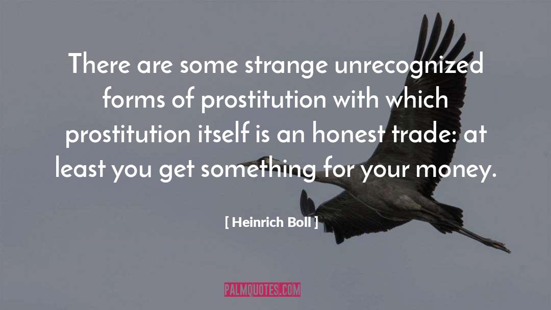 Heinrich Boll Quotes: There are some strange unrecognized