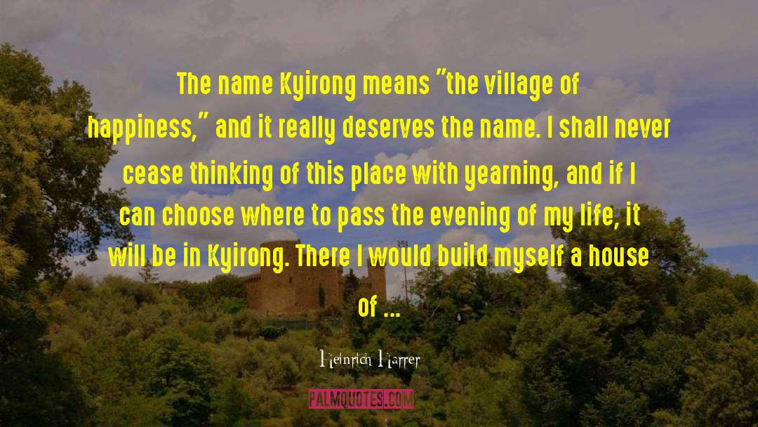 Heinrich Harrer Quotes: The name Kyirong means 