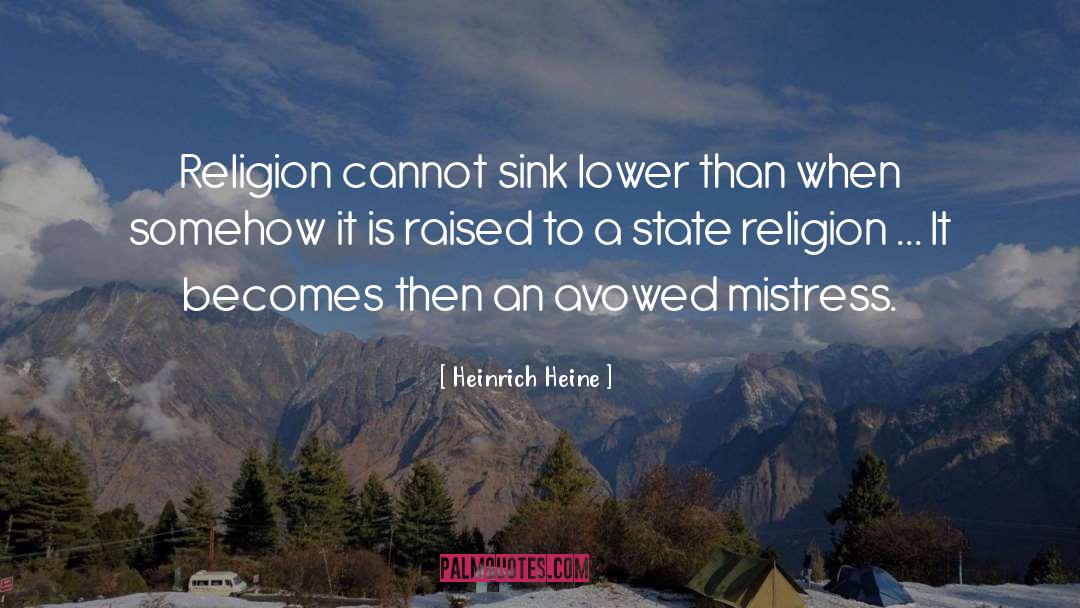 Heinrich Heine Quotes: Religion cannot sink lower than